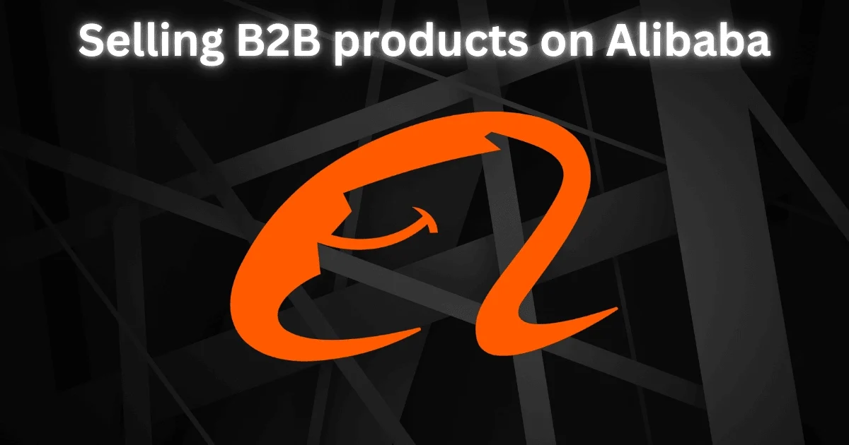 Selling B2B products on Alibaba Selling B2B products on Alibaba