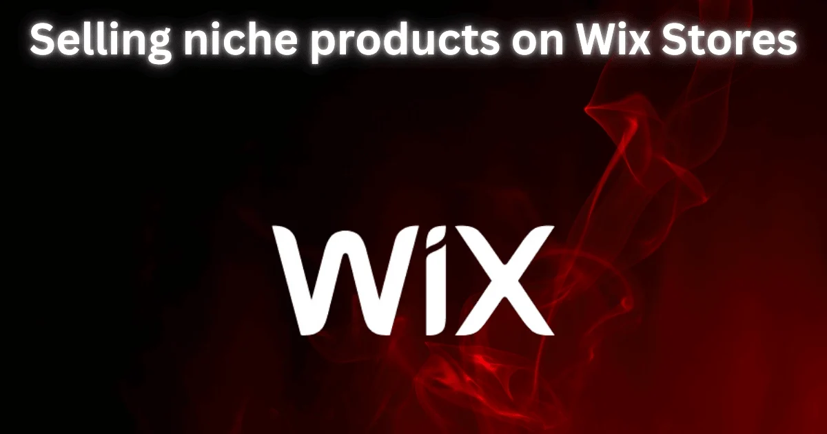 Selling niche products on Wix Stores