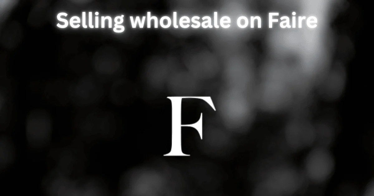 Selling wholesale on Faire Selling wholesale on Faire
